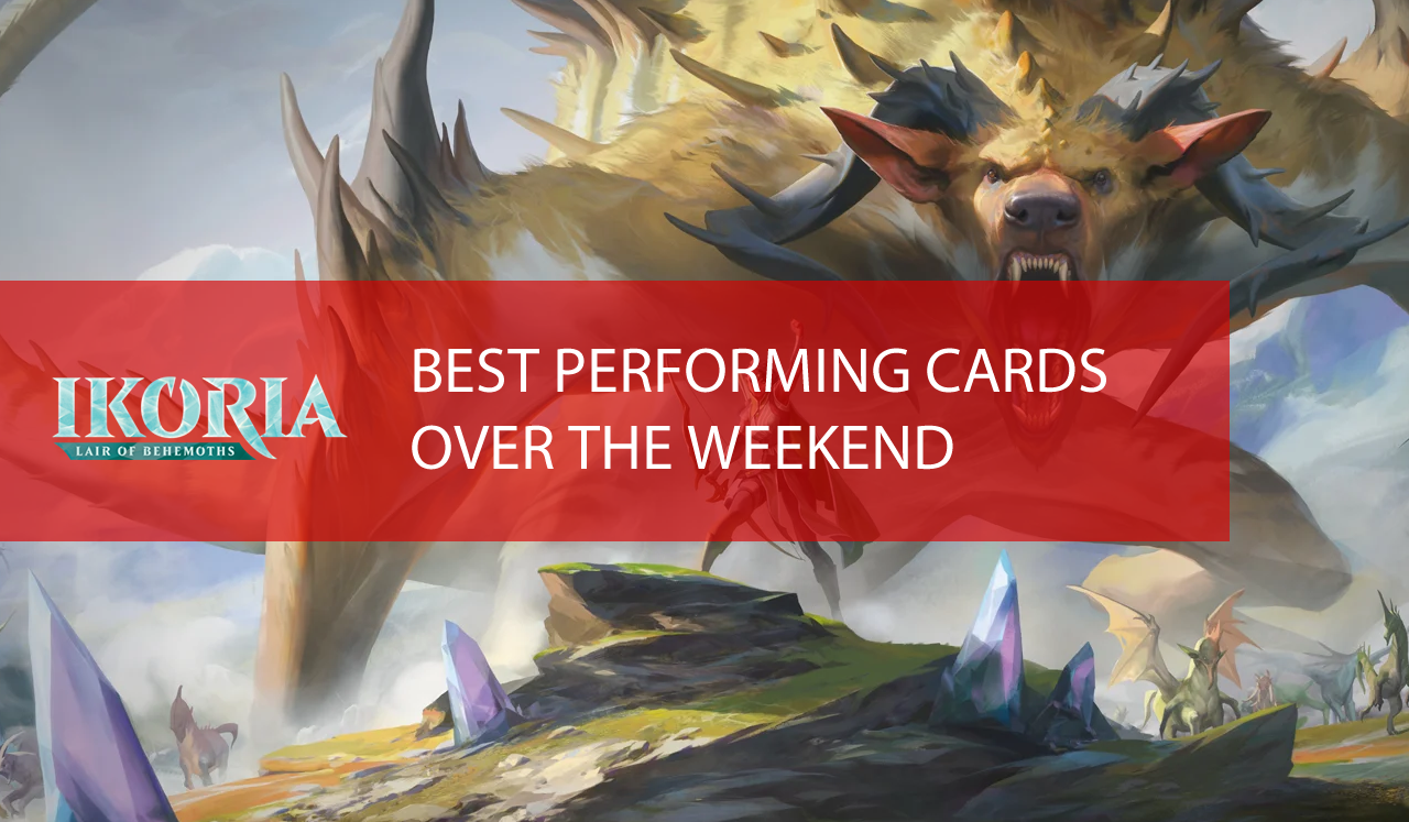 Ikoria Best Performing Cards Over The Weekend 𝗠𝗧𝗚𝗗𝗘𝗖𝗞𝗦