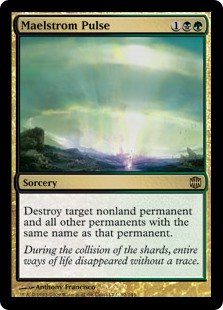 Maelstrom Pulse
 Destroy target nonland permanent and all other permanents with the same name as that permanent.