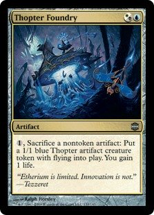 Thopter Foundry
 {1}, Sacrifice a nontoken artifact: Create a 1/1 blue Thopter artifact creature token with flying. You gain 1 life.
