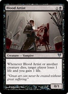 Blood Artist
 Whenever Blood Artist or another creature dies, target player loses 1 life and you gain 1 life.