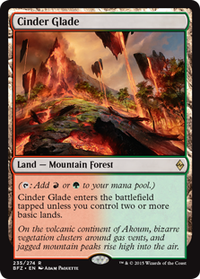 Cinder Glade
 ({T}: Add {R} or {G}.)
Cinder Glade enters the battlefield tapped unless you control two or more basic lands.