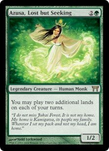 Azusa, Lost but Seeking
 You may play two additional lands on each of your turns.
