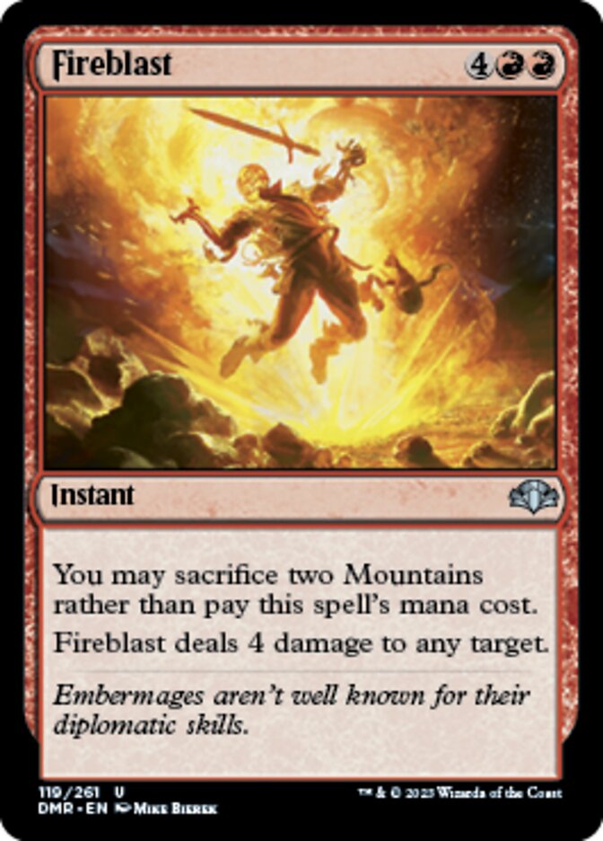 Fireblast
 You may sacrifice two Mountains rather than pay this spell's mana cost.
Fireblast deals 4 damage to any target.