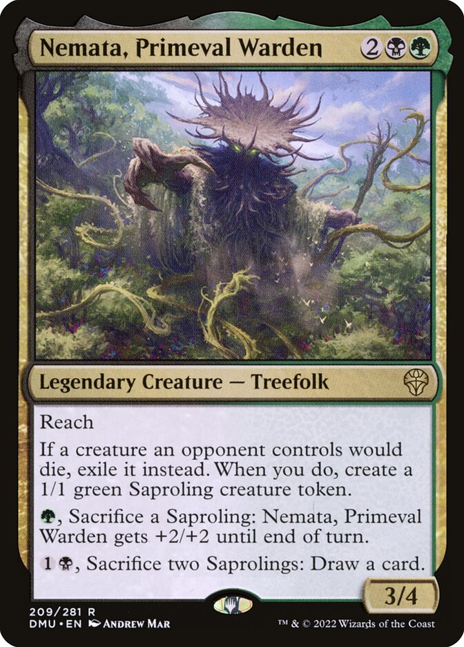 Nemata, Primeval Warden
 Reach
If a creature an opponent controls would die, exile it instead. When you do, create a 1/1 green Saproling creature token.
{G}, Sacrifice a Saproling: Nemata, Primeval Warden gets +2/+2 until end of turn.
{1}{B}, Sacrifice two Saprolings: Draw a card.