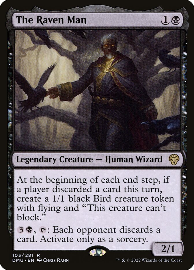 The Raven Man
 At the beginning of each end step, if a player discarded a card this turn, create a 1/1 black Bird creature token with flying and "This creature can't block."
{3}{B}, {T}: Each opponent discards a card. Activate only as a sorcery.