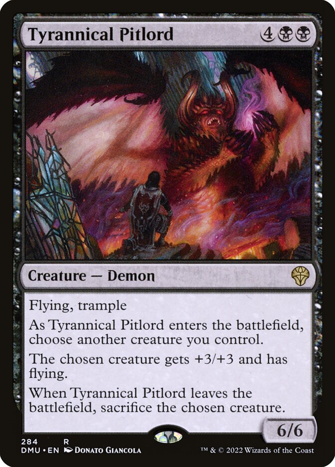 Tyrannical Pitlord
 Flying, trample
As Tyrannical Pitlord enters the battlefield, choose another creature you control.
The chosen creature gets +3/+3 and has flying.
When Tyrannical Pitlord leaves the battlefield, sacrifice the chosen creature.