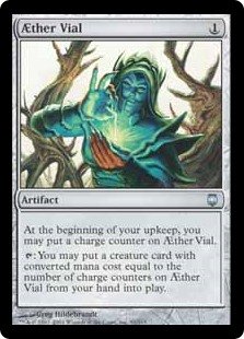 Aether Vial
 At the beginning of your upkeep, you may put a charge counter on Aether Vial.
{T}: You may put a creature card with mana value equal to the number of charge counters on Aether Vial from your hand onto the battlefield.