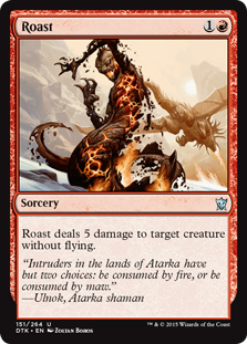 Roast
 Roast deals 5 damage to target creature without flying.