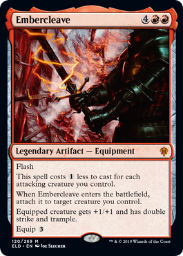 Embercleave
 Flash
This spell costs {1} less to cast for each attacking creature you control.
When Embercleave enters the battlefield, attach it to target creature you control.
Equipped creature gets +1/+1 and has double strike and trample.
Equip {3}