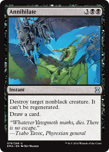 Annihilate
 Destroy target nonblack creature. It can't be regenerated.Draw a card.