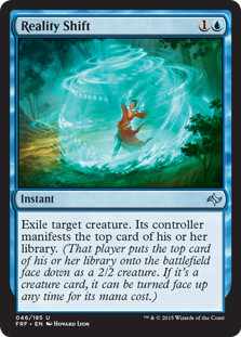 Reality Shift
 Exile target creature. Its controller manifests the top card of their library. (That player puts the top card of their library onto the battlefield face down as a 2/2 creature. If it's a creature card, it can be turned face up any time for its mana cost.)