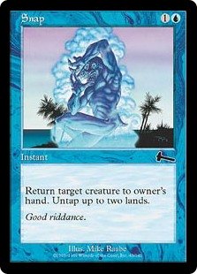 Snap
 Return target creature to its owner's hand. Untap up to two lands.