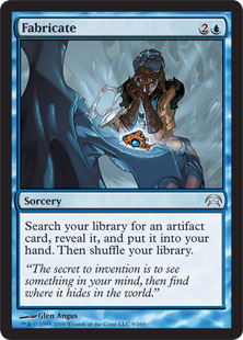 Fabricate
 Search your library for an artifact card, reveal it, and put it into your hand. Then shuffle your library.