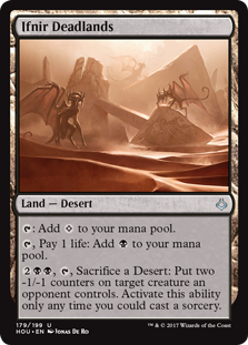 Ifnir Deadlands
 {T}: Add {C}.
{T}, Pay 1 life: Add {B}.
{2}{B}{B}, {T}, Sacrifice a Desert: Put two -1/-1 counters on target creature an opponent controls. Activate only as a sorcery.