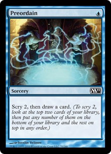 Preordain
 Scry 2, then draw a card. (To scry 2, look at the top two cards of your library, then put any number of them on the bottom of your library and the rest on top in any order.)