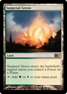 Sunpetal Grove
 Sunpetal Grove enters the battlefield tapped unless you control a Forest or a Plains.
{T}: Add {G} or {W}.