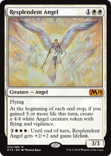 Resplendent Angel
 Flying
At the beginning of each end step, if you gained 5 or more life this turn, create a 4/4 white Angel creature token with flying and vigilance.
{3}{W}{W}{W}: Until end of turn, Resplendent Angel gets +2/+2 and gains lifelink.