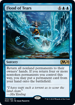 Flood of Tears
 Return all nonland permanents to their owners' hands. If you return four or more nontoken permanents you control this way, you may put a permanent card from your hand onto the battlefield.