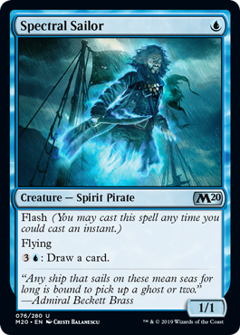 Spectral Sailor
 Flash (You may cast this spell any time you could cast an instant.)
Flying
{3}{U}: Draw a card.