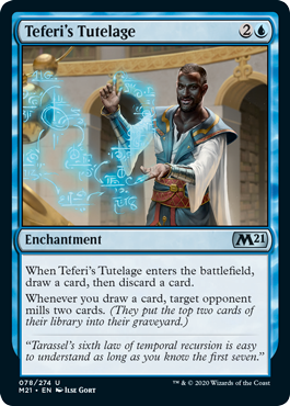 Teferi's Tutelage
 When Teferi's Tutelage enters the battlefield, draw a card, then discard a card.
Whenever you draw a card, target opponent mills two cards. (They put the top two cards of their library into their graveyard.)