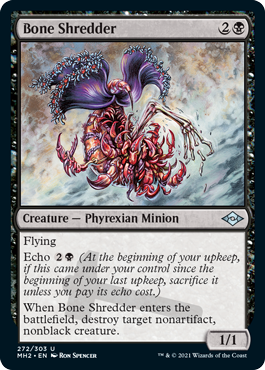 Bone Shredder
 Flying
Echo {2}{B} (At the beginning of your upkeep, if this came under your control since the beginning of your last upkeep, sacrifice it unless you pay its echo cost.)
When Bone Shredder enters the battlefield, destroy target nonartifact, nonblack creature.