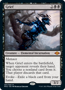 Grief
 Menace
When Grief enters the battlefield, target opponent reveals their hand. You choose a nonland card from it. That player discards that card.
Evoke—Exile a black card from your hand.