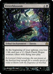 Bitterblossom
 At the beginning of your upkeep, you lose 1 life and create a 1/1 black Faerie Rogue creature token with flying.