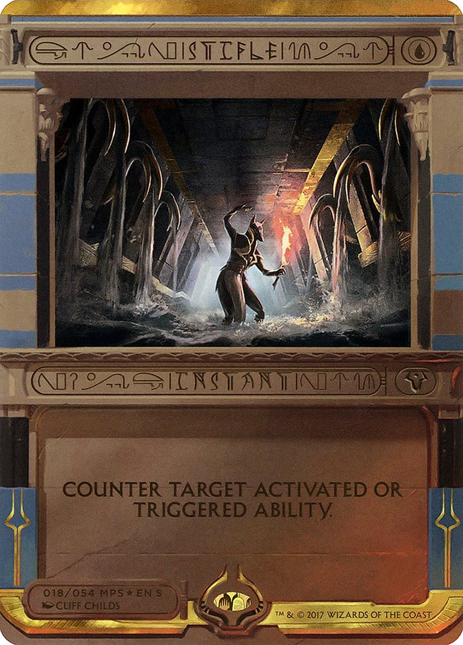 Stifle
 Counter target activated or triggered ability. (Mana abilities can't be targeted.)