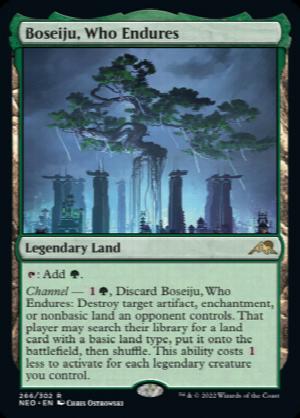 Boseiju, Who Endures
 {T}: Add {G}.
Channel  {1}{G}, Discard Boseiju, Who Endures: Destroy target artifact, enchantment, or nonbasic land an opponent controls. That player may search their library for a land card with a basic land type, put it onto the battlefield, then shuffle. This ability costs {1} less to activate for each legendary creature you control.