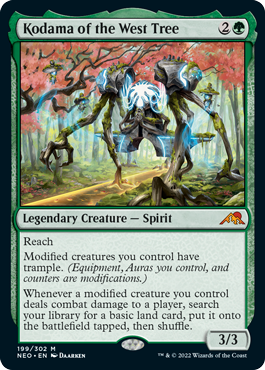 Kodama of the West Tree
 Reach
Modified creatures you control have trample. (Equipment, Auras you control, and counters are modifications.)
Whenever a modified creature you control deals combat damage to a player, search your library for a basic land card, put it onto the battlefield tapped, then shuffle.