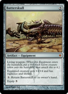 Batterskull
 Living weapon (When this Equipment enters the battlefield, create a 0/0 black Phyrexian Germ creature token, then attach this to it.)
Equipped creature gets +4/+4 and has vigilance and lifelink.
{3}: Return Batterskull to its owner's hand.
Equip {5}