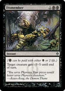 Dismember
 ({B/P} can be paid with either {B} or 2 life.)
Target creature gets -5/-5 until end of turn.