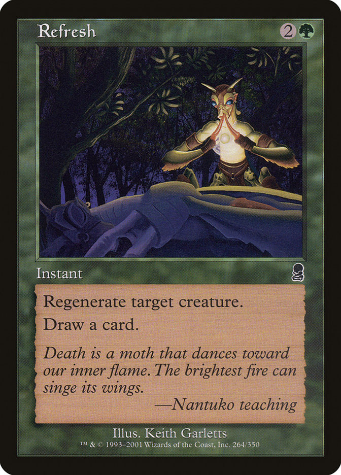 Refresh
 Regenerate target creature.
Draw a card.