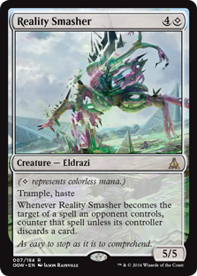 Reality Smasher
 ({C} represents colorless mana.)
Trample, haste
Whenever Reality Smasher becomes the target of a spell an opponent controls, counter that spell unless its controller discards a card.
