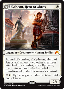 Kytheon, Hero of Akros
 At end of combat, if Kytheon, Hero of Akros and at least two other creatures attacked this combat, exile Kytheon, then return him to the battlefield transformed under his owner's control.
{2}{W}: Kytheon gains indestructible until end of turn.