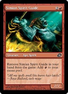 Simian Spirit Guide
 Exile Simian Spirit Guide from your hand: Add {R}.