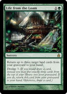 Life from the Loam
 Return up to three target land cards from your graveyard to your hand.
Dredge 3 (If you would draw a card, you may mill three cards instead. If you do, return this card from your graveyard to your hand.)