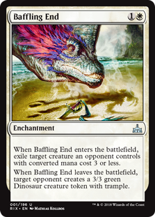 Baffling End
 When Baffling End enters the battlefield, exile target creature an opponent controls with mana value 3 or less.
When Baffling End leaves the battlefield, target opponent creates a 3/3 green Dinosaur creature token with trample.
