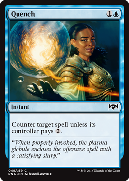 Quench
 Counter target spell unless its controller pays {2}.
