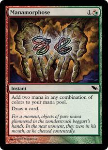 Manamorphose
 Add two mana in any combination of colors.
Draw a card.