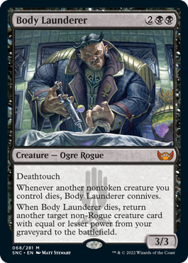 Body Launderer
 Deathtouch
Whenever another nontoken creature you control dies, Body Launderer connives.
When Body Launderer dies, return another target non-Rogue creature card with equal or lesser power from your graveyard to the battlefield.