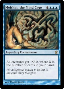 Meishin, the Mind Cage
 All creatures get -X/-0, where X is the number of cards in your hand.