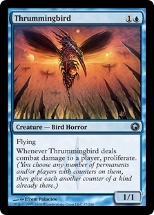 Thrummingbird
 Flying
Whenever Thrummingbird deals combat damage to a player, proliferate. (Choose any number of permanents and/or players, then give each another counter of each kind already there.)