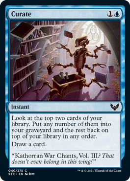Curate
 Look at the top two cards of your library. Put any number of them into your graveyard and the rest back on top of your library in any order.Draw a card.