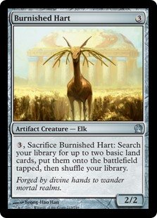 Burnished Hart
 {3}, Sacrifice Burnished Hart: Search your library for up to two basic land cards, put them onto the battlefield tapped, then shuffle.