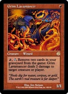 Grim Lavamancer
 {R}, {T}, Exile two cards from your graveyard: Grim Lavamancer deals 2 damage to any target.