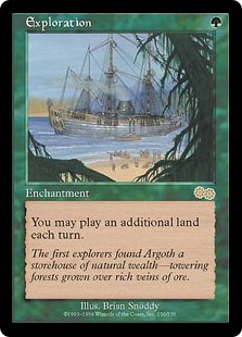 Exploration
 You may play an additional land on each of your turns.