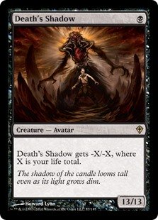 Death's Shadow
 Death's Shadow gets -X/-X, where X is your life total.