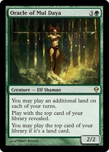 Oracle of Mul Daya
 You may play an additional land on each of your turns.
Play with the top card of your library revealed.
You may play lands from the top of your library.