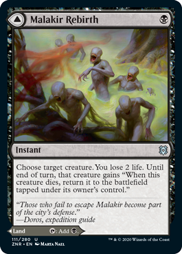 Malakir Rebirth
 Choose target creature. You lose 2 life. Until end of turn, that creature gains "When this creature dies, return it to the battlefield tapped under its owner's control."